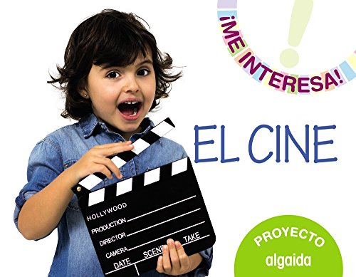 Proyecto " El cine " . Educación Infantil. Segundo ciclo (¡Me interesa!) - 9788490672426