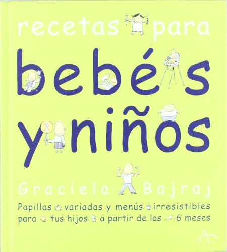 Recetas para bebés y niños: Papillas variadas y menús irresistibles para tus hijos a partir de los 6 meses (Cocina)