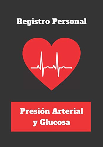 REGISTRO PERSONAL. PRESIÓN ARTERIAL Y GLUCOSA: CUADERNO DE SEGUIMIENTO Y CONTROL DEL NIVEL DE AZÚCAR O GLUCOSA EN SANGRE, LA PRESIÓN ARTERIAL Y EL ... CUIDA TU SALUD | DIABETES TIPO 1 Y 2.