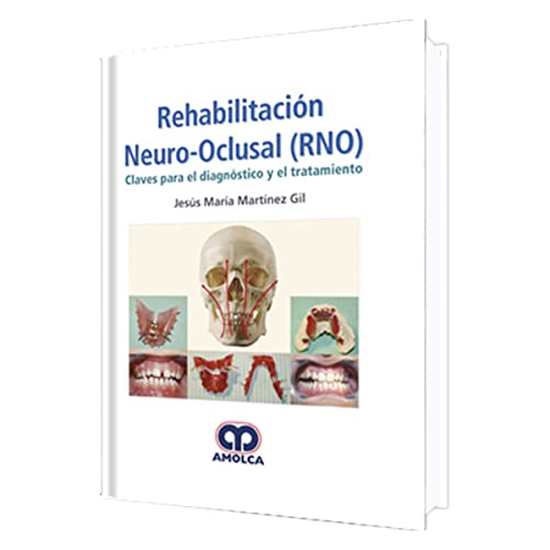 REHABILITACION NEURO-OCLUSAL (RNO) CLAVES PARA EL DIAGNOSTICO Y EL TRATAMIENTO