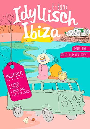 Reisgids Ibiza: Idyllisch Ibiza: Ontdek Ibiza door de ogen van locals (Dutch Edition)