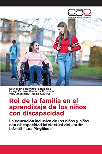 Rol de la familia en el aprendizaje de los niños con discapacidad: La educación inclusiva de los niños y niñas con discapacidad intelectual del Jardín Infantil “Los Pingüinos”