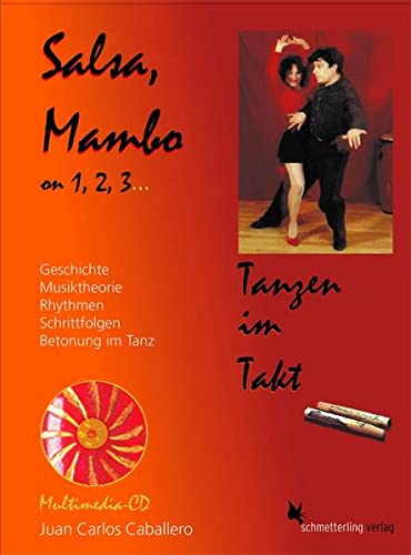 Salsa, Mambo on 1, 2, 3...: Tanzen im Takt. Geschichte, Musiktheorie, Rhythmen, Schrittfolgen, Betonung im Tanz