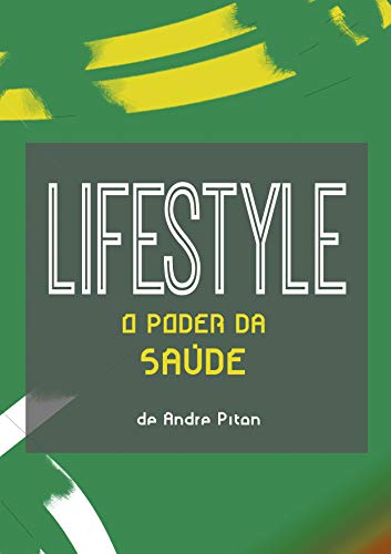 SÉRIE LIFESTYLE: O PODER DA SAÚDE: Um livro que vai fechar seu apetite e abrir sua mente sobre seu corpo. (LIFESTYLE: SUA VIDA DO SEU JEITO) (Portuguese Edition)