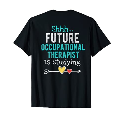 Shhh el futuro terapeuta ocupacional está estudiando Camiseta