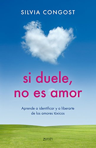 Si duele, no es amor: Aprende a identificar y a liberarte de los amores tóxicos (Autoayuda y superación)