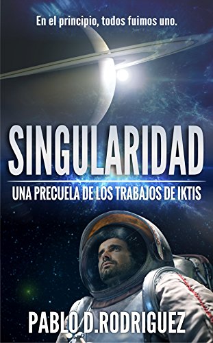 SINGULARIDAD: Una precuela de Los Trabajos de Iktis