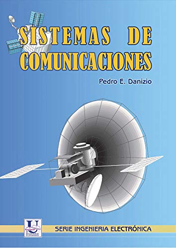 Sistemas de comunicaciones: Serie Ingeniería (COMUNICACIÓN TELECOMUNICACIÓN | SISTEMAS Y TEORIA nº 1)