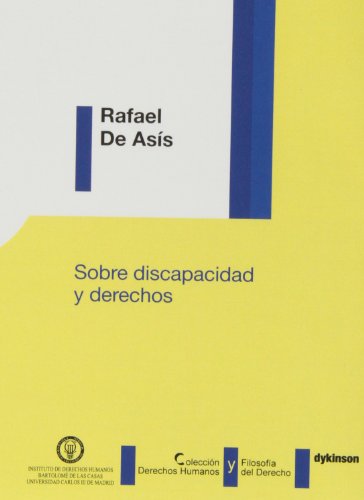 Sobre discapacidad y derechos (Colección Derechos Humanos y Filosofía del Derecho)