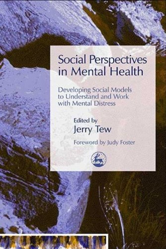 Social Perspectives in Mental Health: Developing Social Models to Understand and Work with Mental Distress (English Edition)