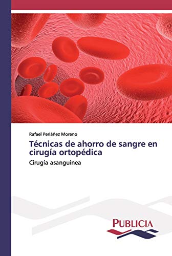 Técnicas de ahorro de sangre en cirugía ortopédica: Cirugía asanguinea