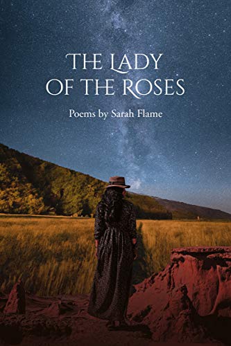 The Lady of the Roses: Poems by Sarah Flame (English Edition)