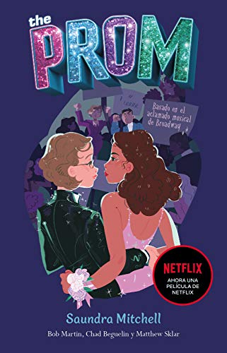 The Prom: Una Novela Basada En El Exitoso Musical De Broadway