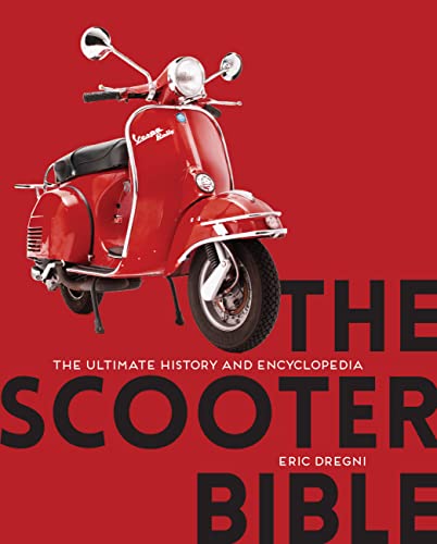 The Scooter Bible: The Ultimate History and Encyclopedia