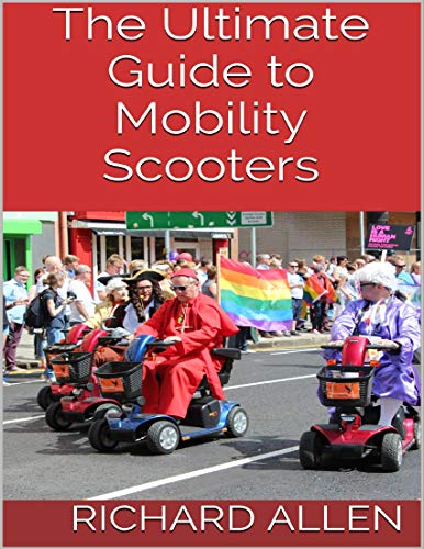 The Ultimate Guide to Mobility Scooters (English Edition)