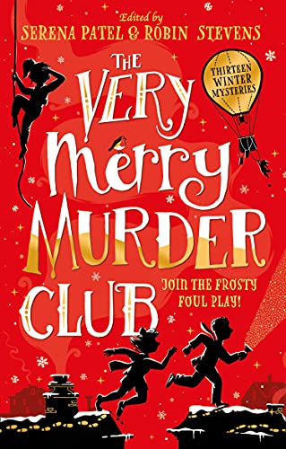 The Very Merry Murder Club: The perfect children’s Christmas gift! A wintery collection of new mystery fiction edited by Serena Patel and Robin Stevens (English Edition)