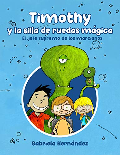 Timothy y la silla de ruedas mágica: El jefe supremo de los marcianos