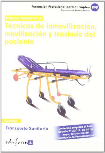 Transporte Sanitario. Técnicas De Inmovilización, Movilización Y Traslado Del Paciente. Certificado De Profesionalidad