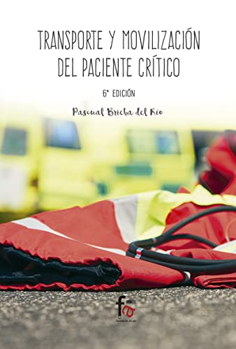 Transporte y movilización del paciente crítico 6ªed (URGENCIAS-EMERGENCIAS)