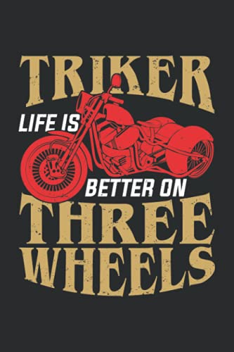 Triker Life Is Better On Three Wheels: Ruled Trike Notebook Journal | Triker Gift