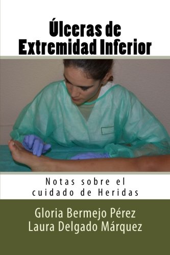 Ulceras de Extremidad Inferior: Notas sobre el cuidado de Heridas: Volume 14