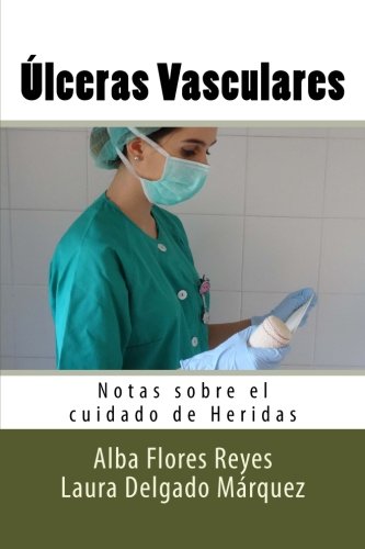 Ulceras Vasculares: Notas sobre el cuidado de Heridas: Volume 13