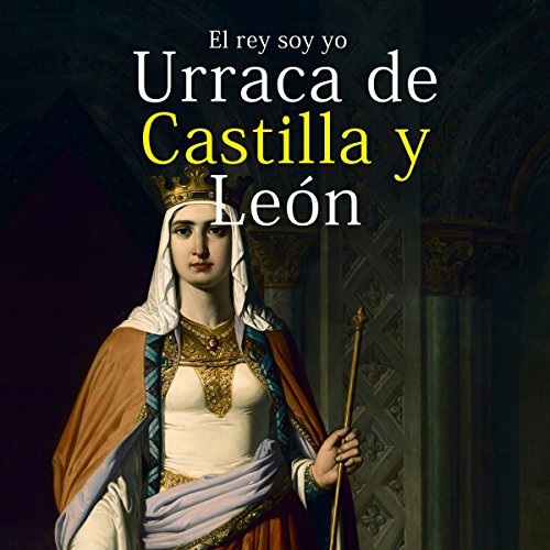 Urraca de Castilla y León: El rey soy yo