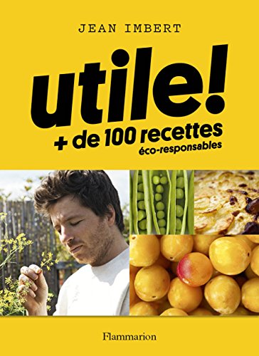 Utile ! Plus de 100 recettes éco-responsables (French Edition)