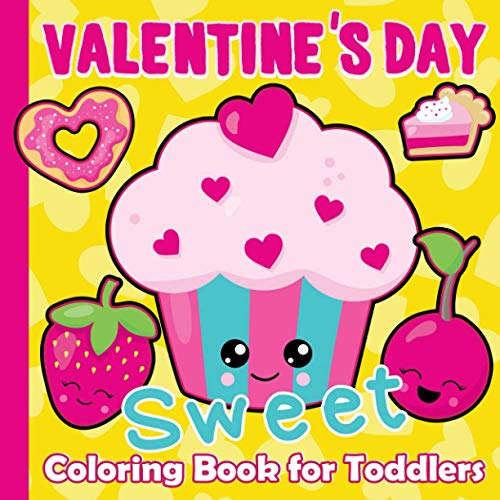 Valentine's Day Coloring Book for Toddlers: Sweet Coloring Pages Great Gift for Boys & Girls Ages 2, 3, 4 and 5 (Valentine Activity Books For Kids)