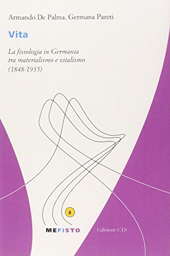 Vita. La fisiologia in Germania tra materialismo e vitalismo (1848-1935) (Mefisto)