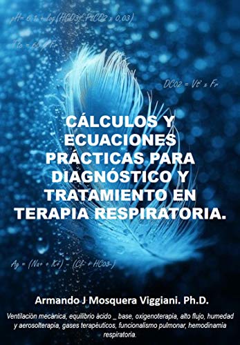 Cálculos y ecuaciones prácticas para diagnóstico y tratamiento en terapia respiratoria