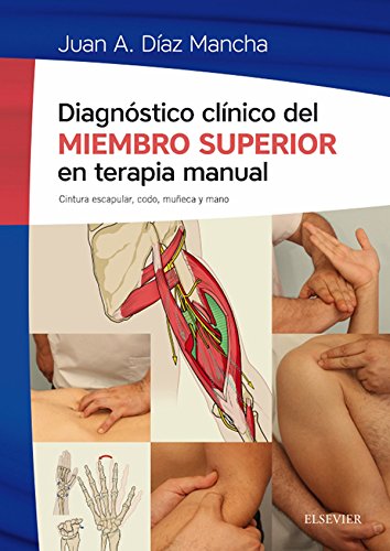 Diagnóstico clínico del miembro superior en terapia manual: Cintura escapular, codo, muñeca y mano