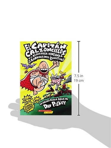 El Capitán Calzoncillos Y La Asquerosa Venganza de Los Robocalzones Radioactivos (Captain Underpants #10): (spanish Language Edition of Captain ... Robo-Boxers) (El Capitan Calzoncillos)