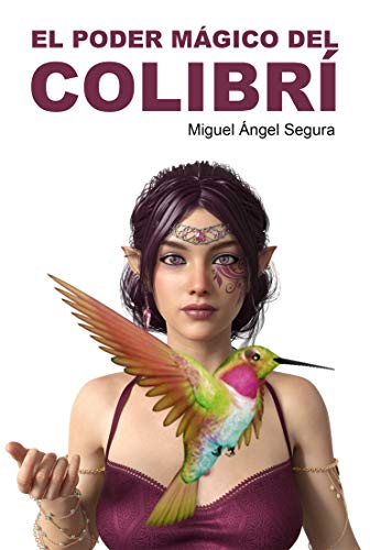 El Poder Mágico del Colibrí (Libros con Alma)