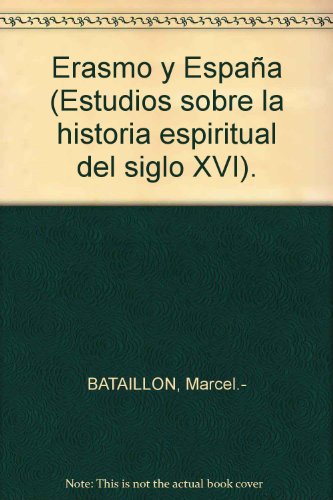 Erasmo y España (Estudios sobre la historia espiritual del siglo XVI). by BAT...