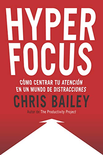 Hyperfocus: Cómo centrar tu atención en un mundo de distracciones