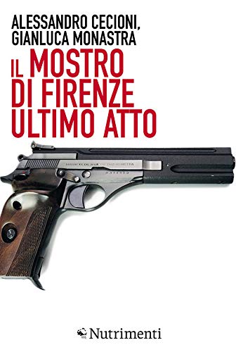 Il Mostro di Firenze. Ultimo atto (Italian Edition)