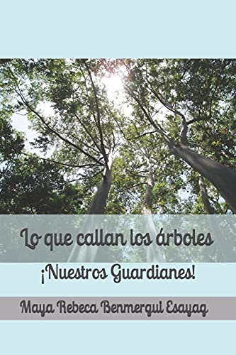 Lo que callan los árboles: ¡Nuestros Guardianes!