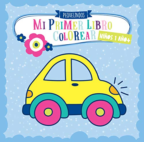 Mi primer libro colorear 1 año + NIÑOS: PEQUELINDOS cuadernos para colorear niños con coches, bomberos, tractores, excavadora, animales y muchos otros dibujos para pintar. Niños 1 2 3 años