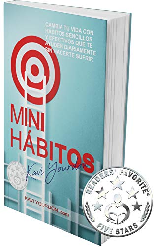 MINI HÁBITOS: Cambia Tu Vida con Hábitos Sencillos y Efectivos que Te Ayuden Diariamente Sin Hacerte Sufrir