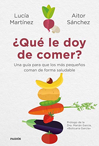 ¿Qué le doy de comer?: Una guía para que los más pequeños coman de forma saludable (Divulgación-Autoayuda)