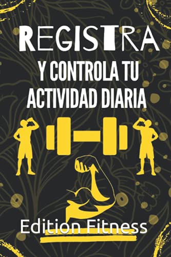 Registra y controla tu actividad diaria: Libro Registra y controla tu actividad diaria y Diario de Fitness y Calendario Fitness y Llene los días para ... de fitness 2021 6"x"9 pulgadas 365 paginas