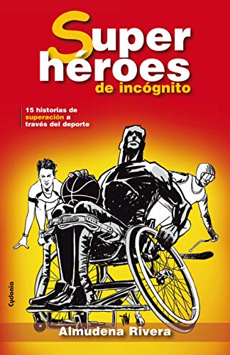 Superhéroes De Incógnito: 15 historias de superación a través del deporte (Testimonio nº 4)