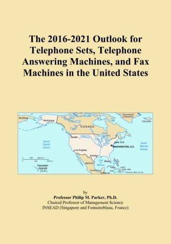 The 2016-2021 Outlook for Telephone Sets, Telephone Answering Machines, and Fax Machines in the United States