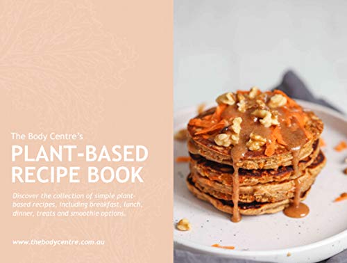 The Body Centre's Plant-Based Recipe Book (The Body Centre's Recipe Books 1) (English Edition)