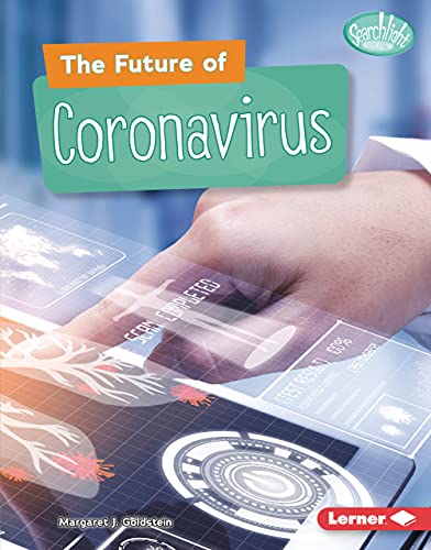 The Future of Coronavirus (Searchlight Books (Tm) -- Understanding the Coronavirus)