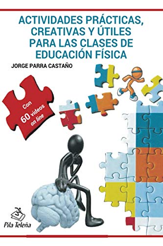 ACTIVIDADES PRÁCTICAS CREATIVAS Y ÚTILES PARA LAS CLASES DE EDUCACIÓN FÍSICA