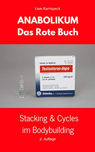 Anabolikum Das Rote Buch: Stacking & Cycles im Bodybuilding (German Edition)