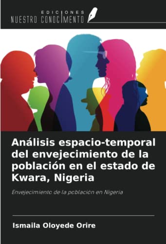 Análisis espacio-temporal del envejecimiento de la población en el estado de Kwara, Nigeria: Envejecimiento de la población en Nigeria