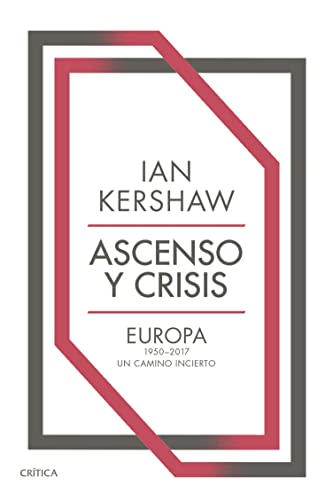 Ascenso y crisis: Europa 1950-2017: un camino incierto (Memoria Crítica)